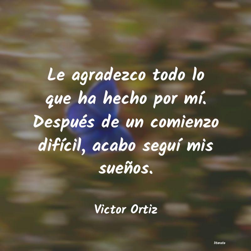 frases de Victor Ortiz