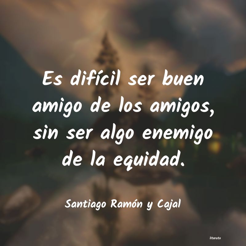 Frases de Santiago Ramón y Cajal