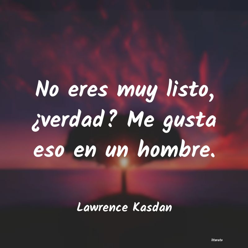 Frases de Lawrence Kasdan