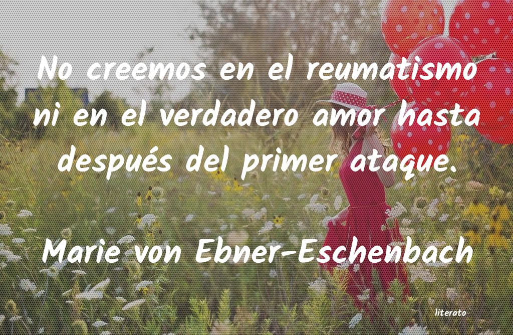 Frases de Marie von Ebner-Eschenbach