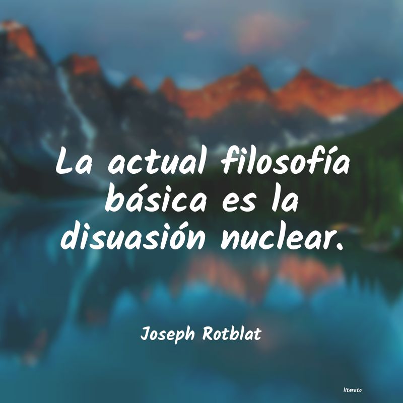 Frases de Joseph Rotblat