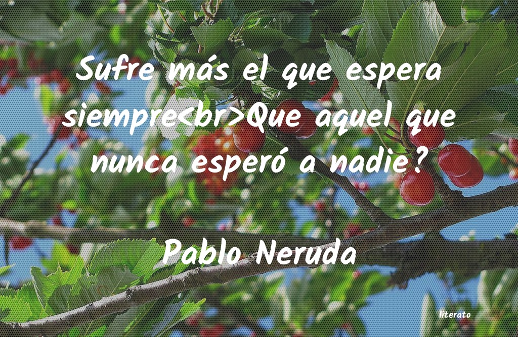 Frases de Pablo Neruda