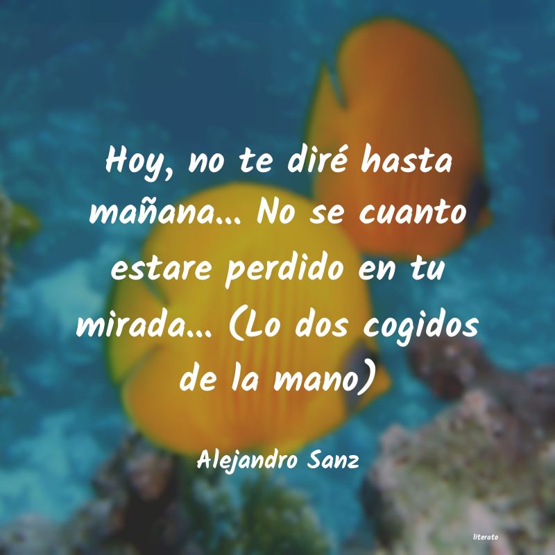 Frases de Alejandro Sanz