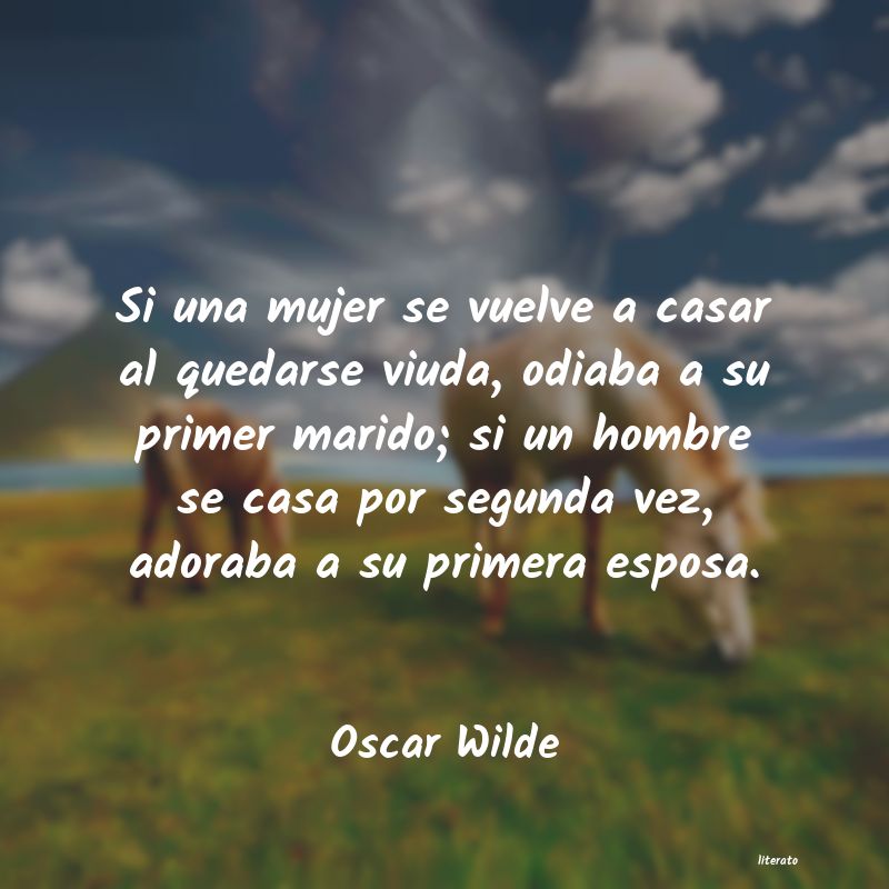 Oscar Wilde: Si una mujer se vuelve a casar