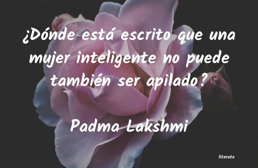 frases de Padma Lakshmi