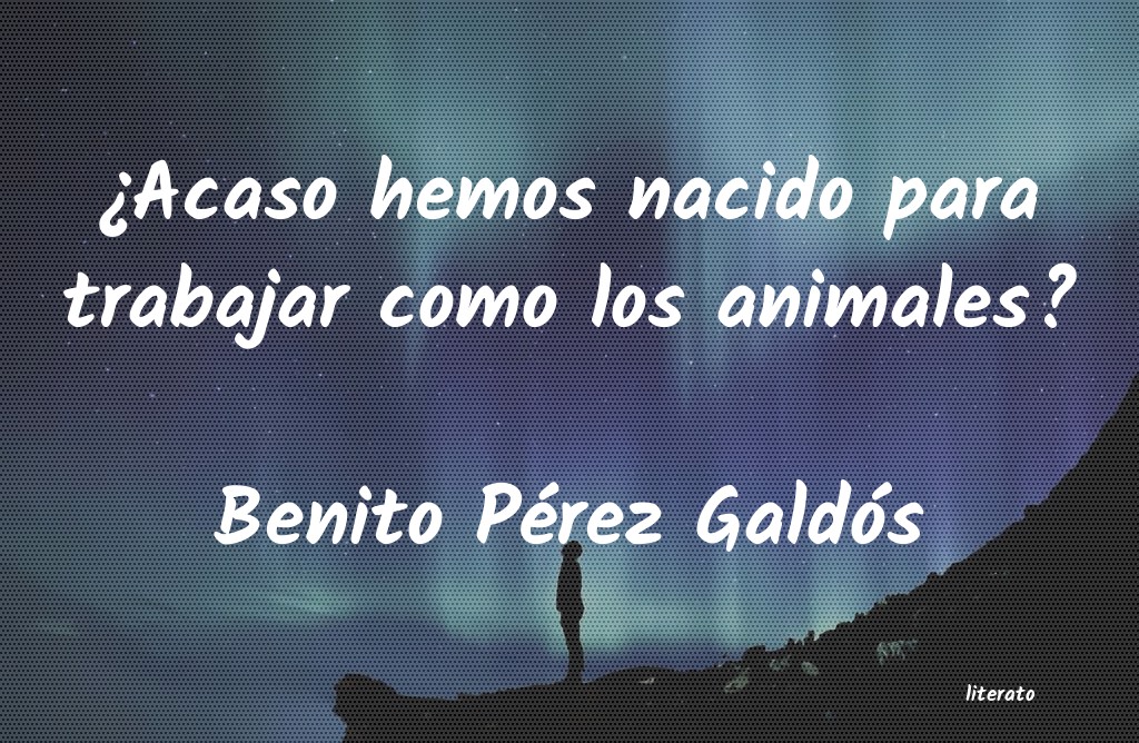 frases de Benito Pérez Galdós