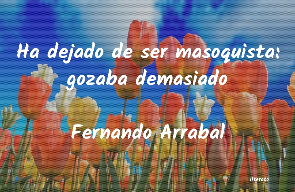 frases de Fernando Arrabal