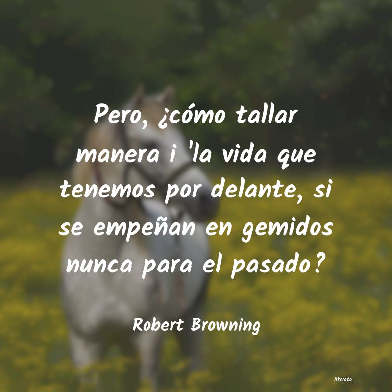 Frases de Robert Browning