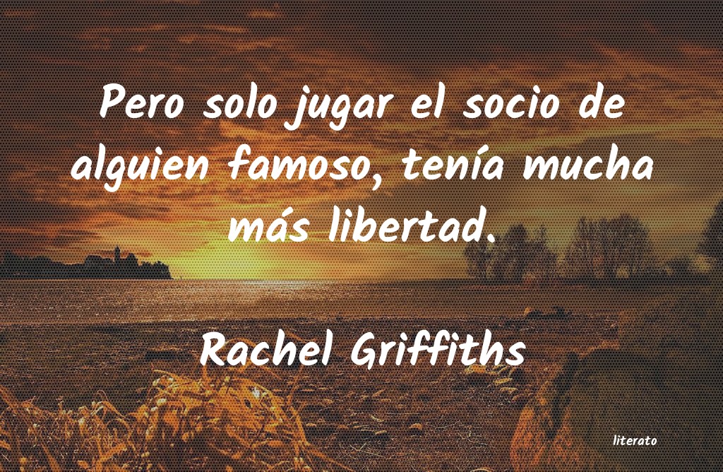 Frases de Rachel Griffiths