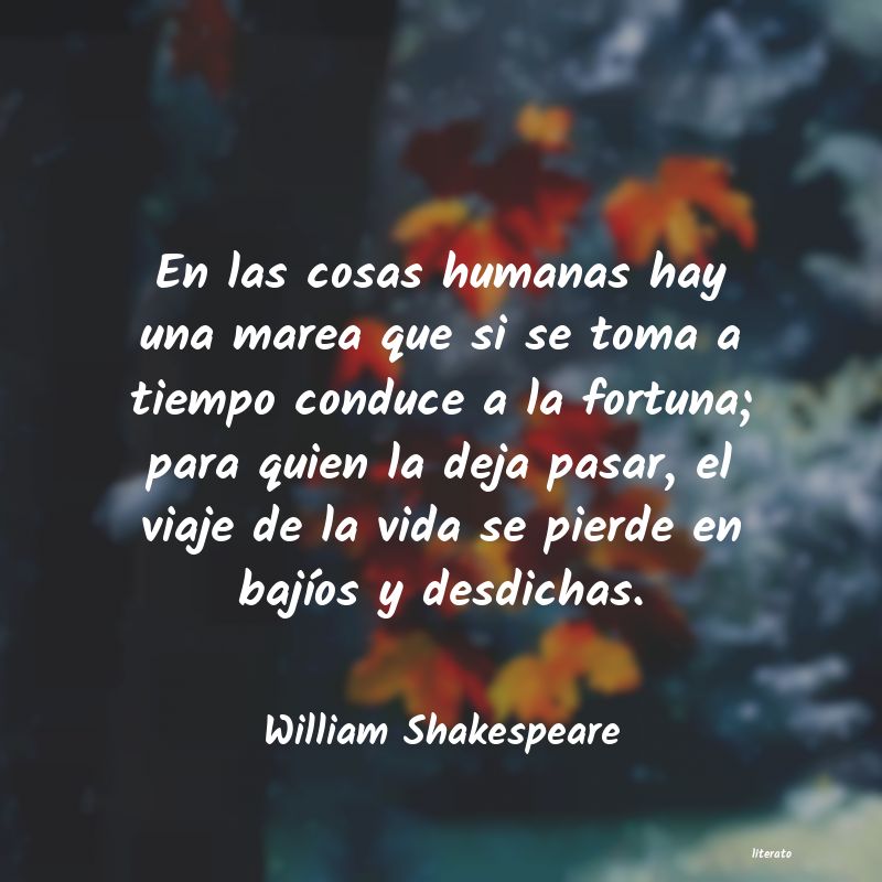William Shakespeare: En las cosas humanas hay una m
