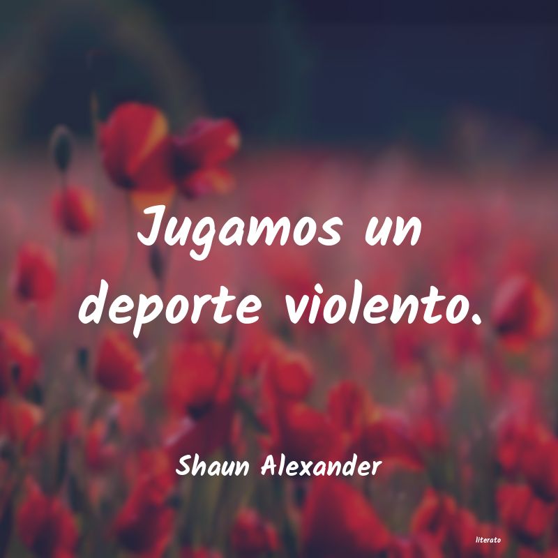 Frases de Shaun Alexander