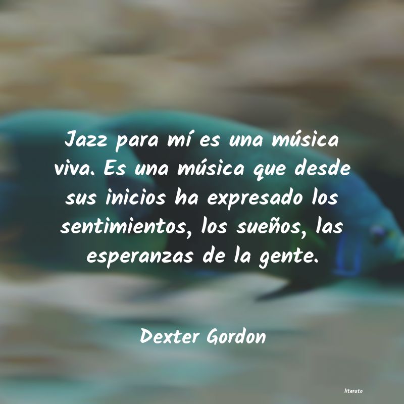 Dexter Gordon: Jazz para mí es una música v