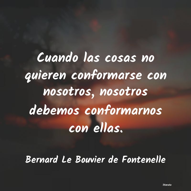 frases de Bernard Le Bouvier de Fontenelle