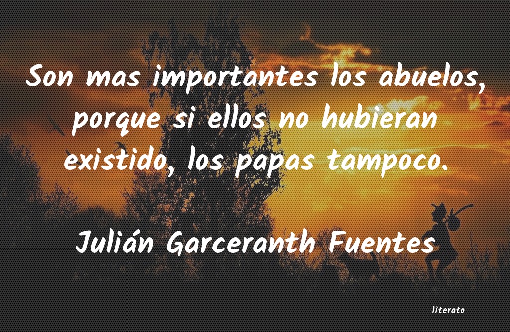frases de JuliÃ¡n Garceranth Fuentes