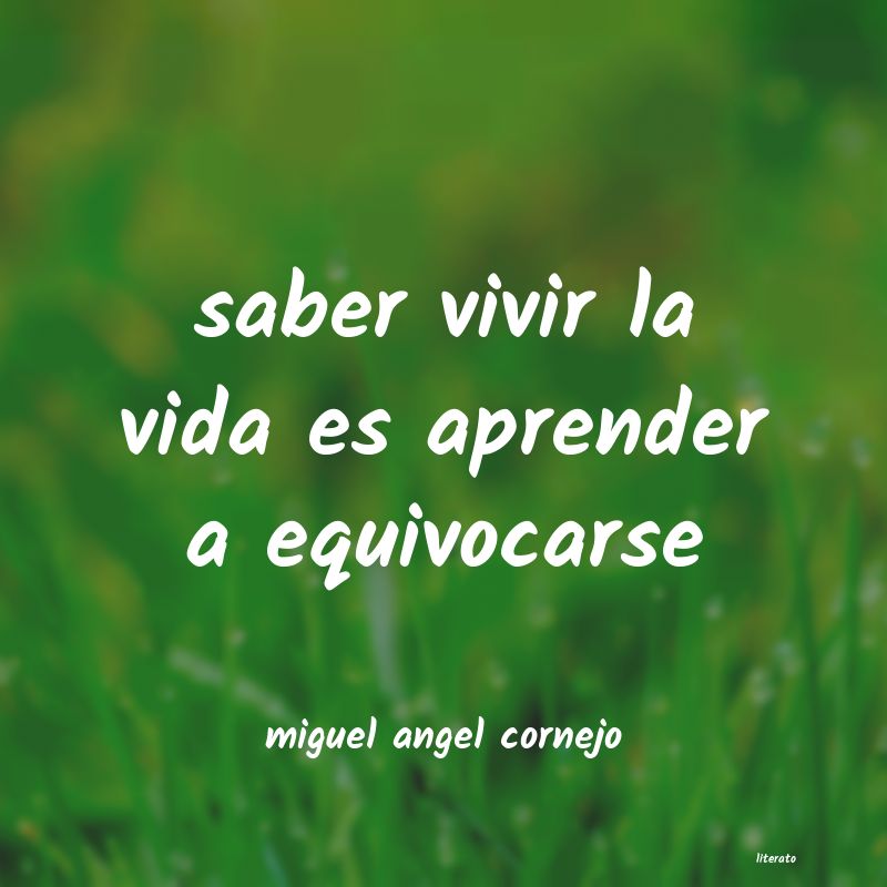 Frases de miguel angel cornejo