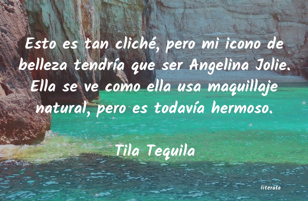 Frases de Tila Tequila