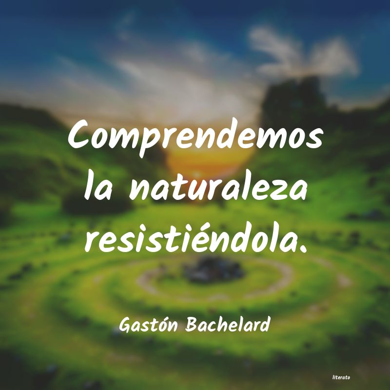 Frases de Gastón Bachelard
