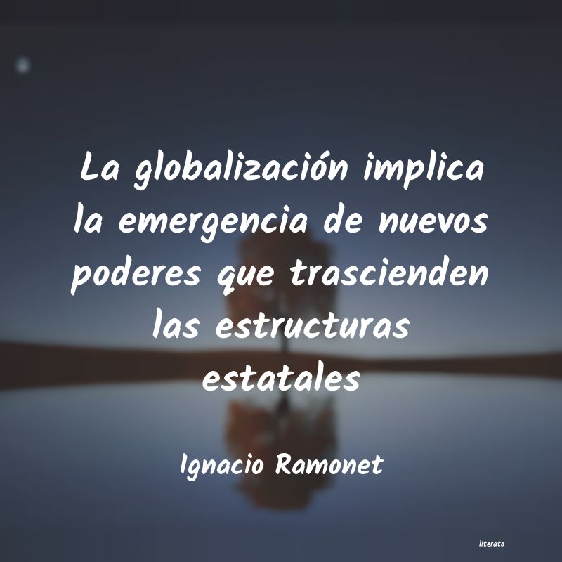 Frases de Ignacio Ramonet