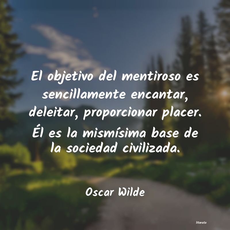 Oscar Wilde: El objetivo del mentiroso es s