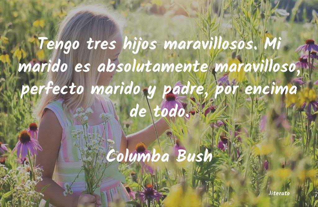 Frases de Columba Bush