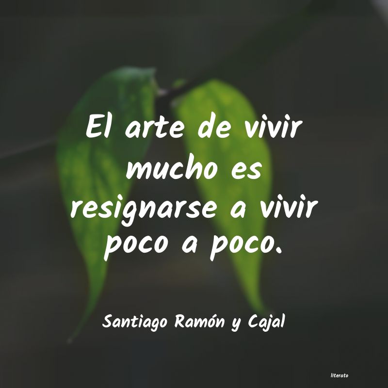 frases de Santiago Ramón y Cajal