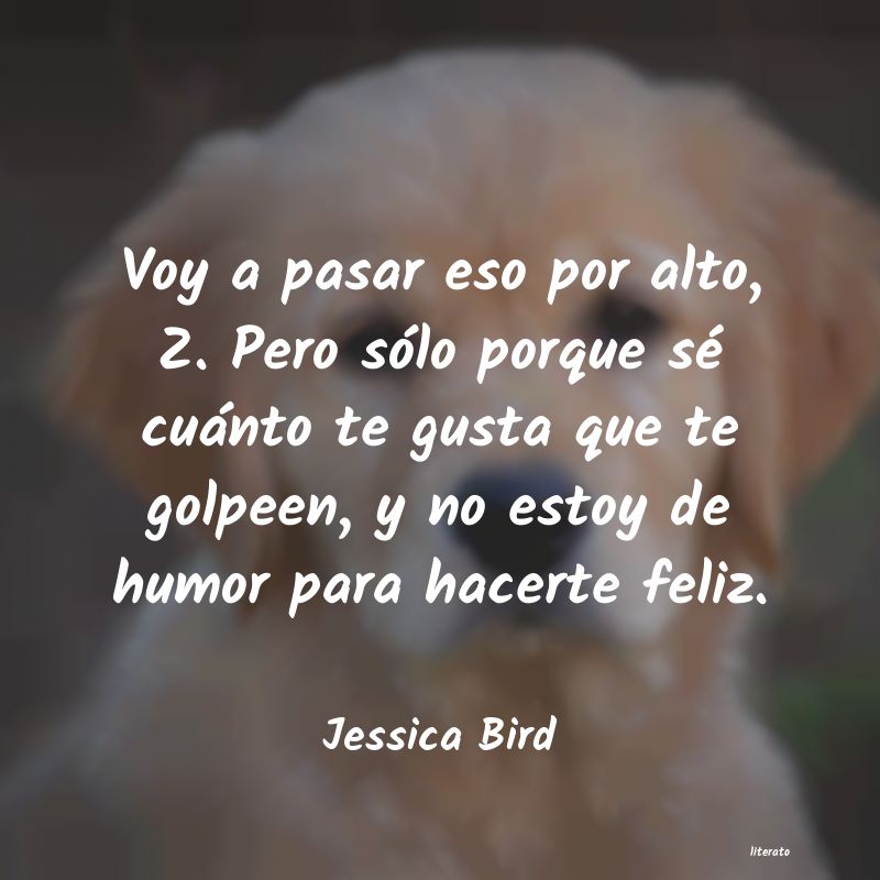 Frases de Jessica Bird