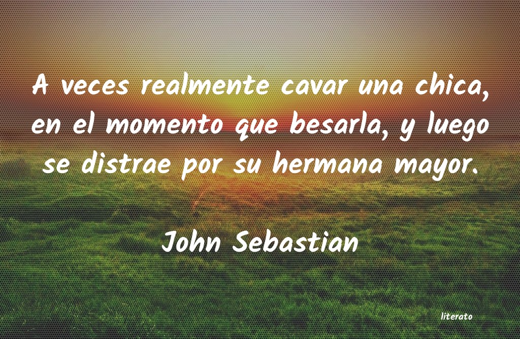 Frases de John Sebastian