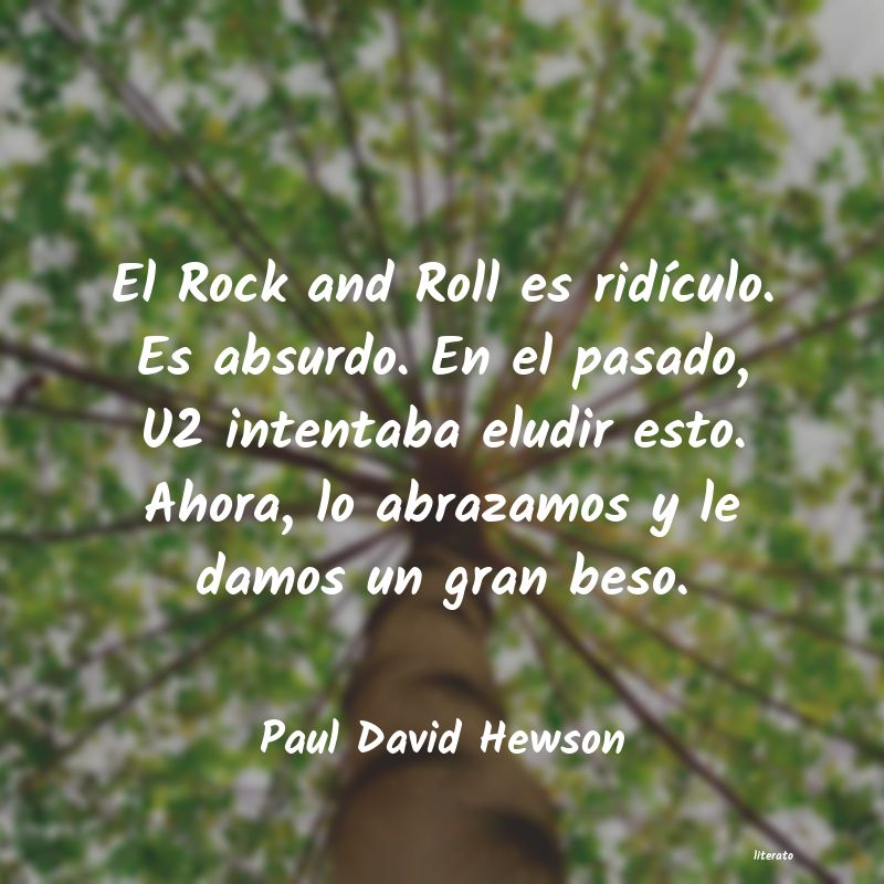 Paul David Hewson: El Rock and Roll es ridículo.