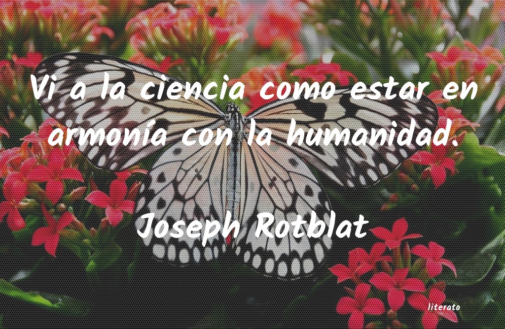 Frases de Joseph Rotblat