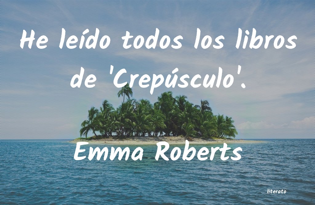 Frases de Emma Roberts