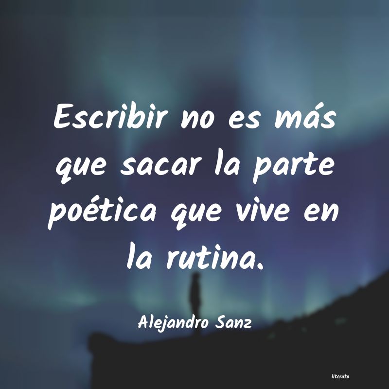 Frases de Alejandro Sanz