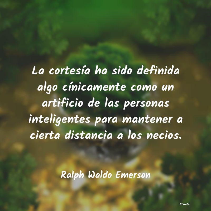 Ralph Waldo Emerson: La cortesía ha sido definida