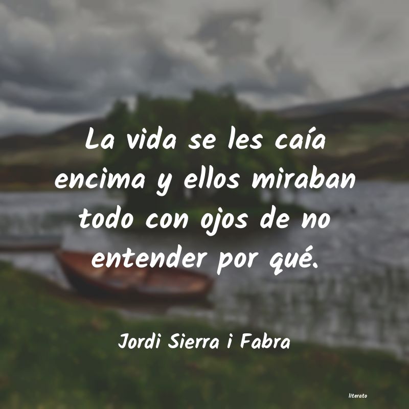 Frases de Jordi Sierra i Fabra