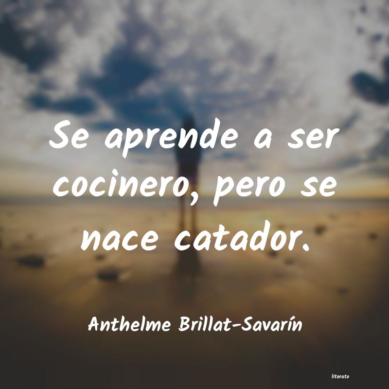 Frases de Anthelme Brillat-Savarín