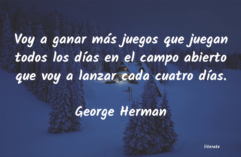 Frases de George Herman