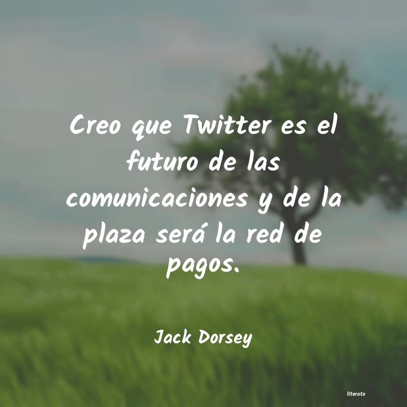 Frases de Jack Dorsey