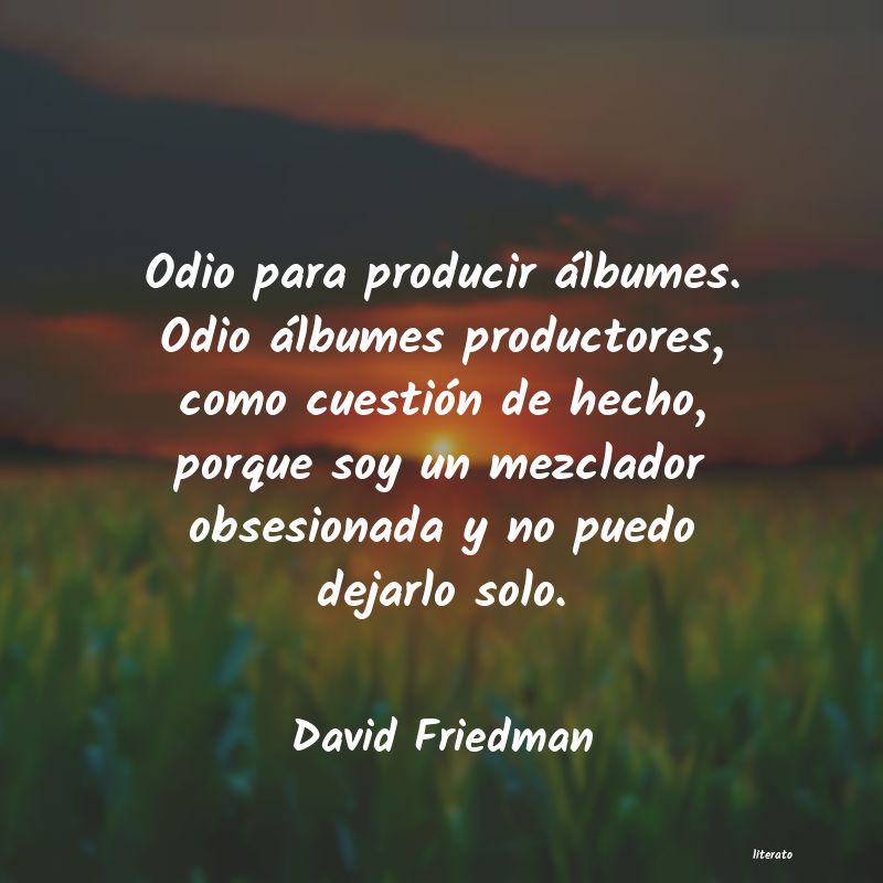 Frases de David Friedman