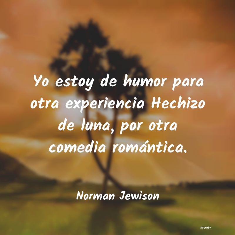 Frases de Norman Jewison