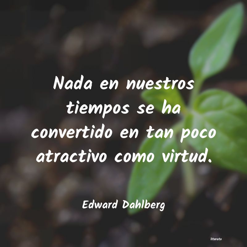 Frases de Edward Dahlberg