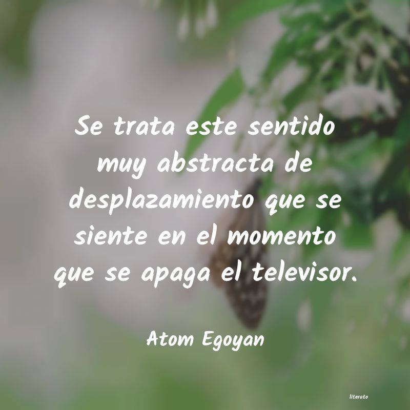 Frases de Atom Egoyan