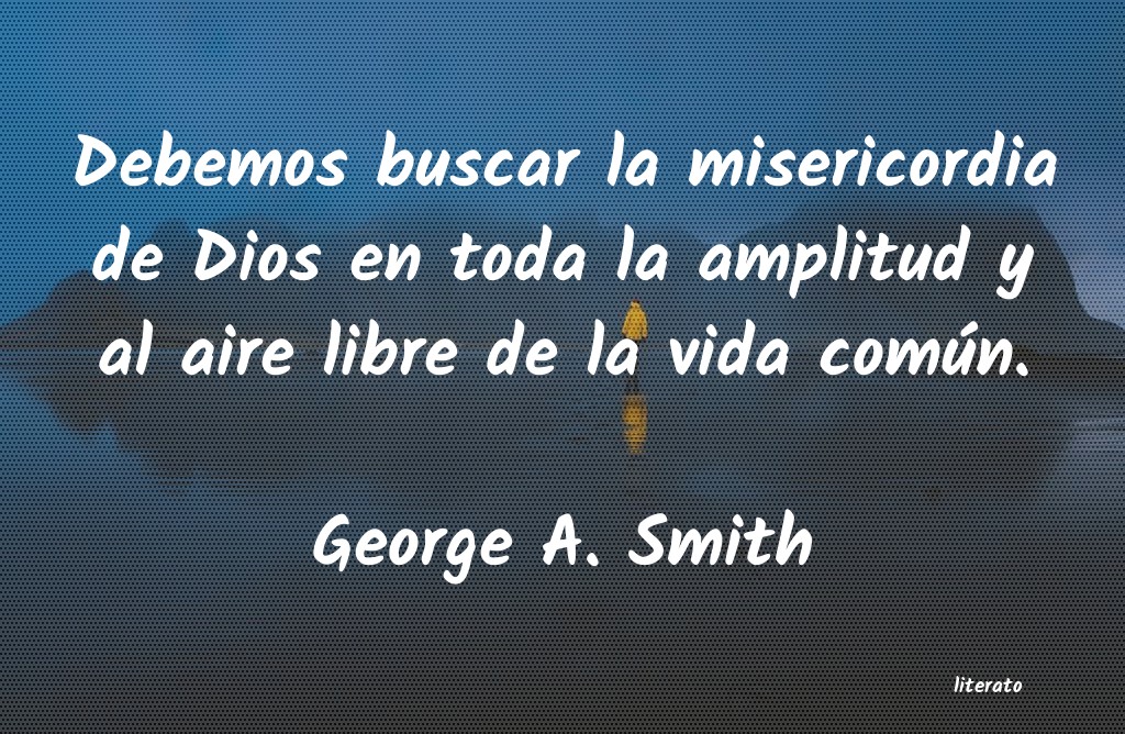 Frases de George A. Smith