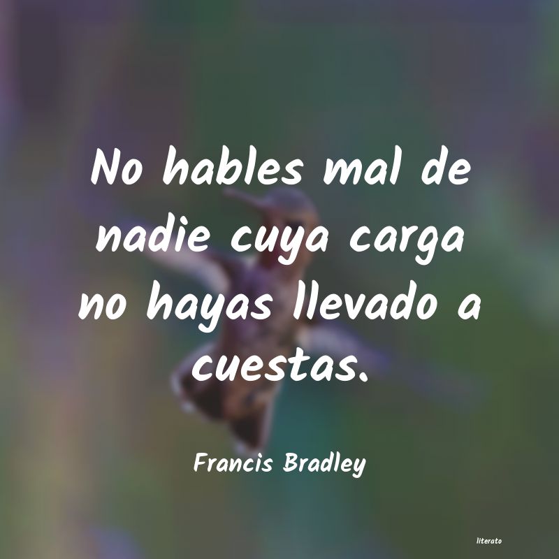 Francis Bradley: No hables mal de nadie cuya ca