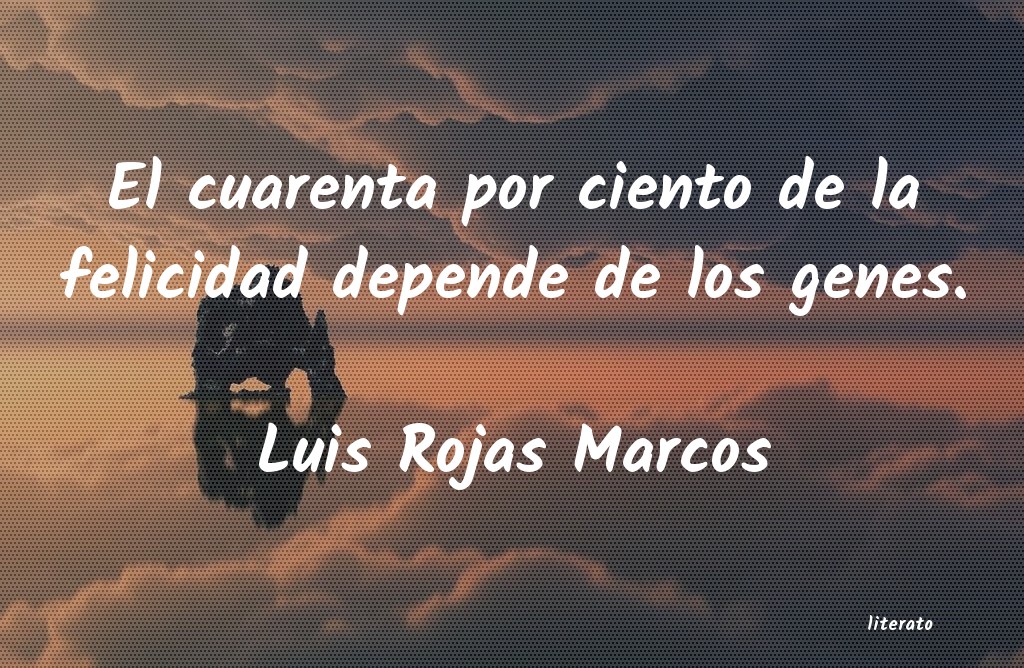 frases de Luis Rojas Marcos