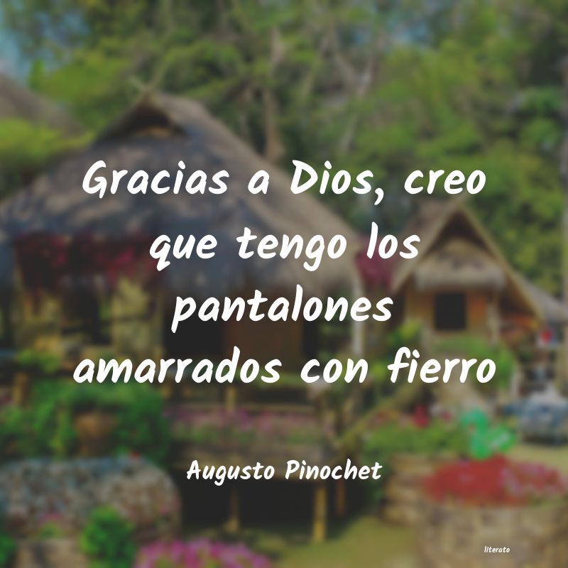 Frases de Augusto Pinochet