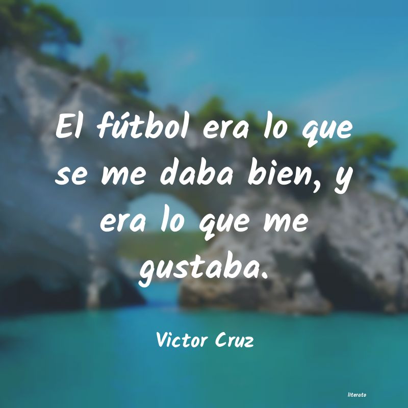 Frases de Victor Cruz