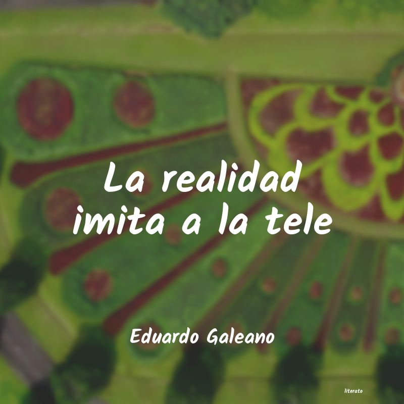 Frases de Eduardo Galeano