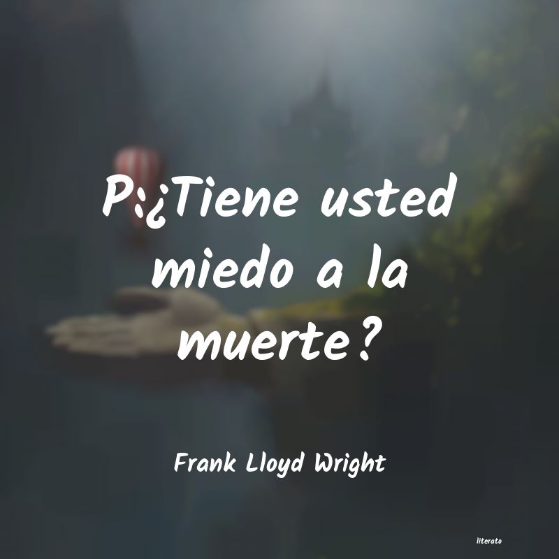 Frases de Frank Lloyd Wright