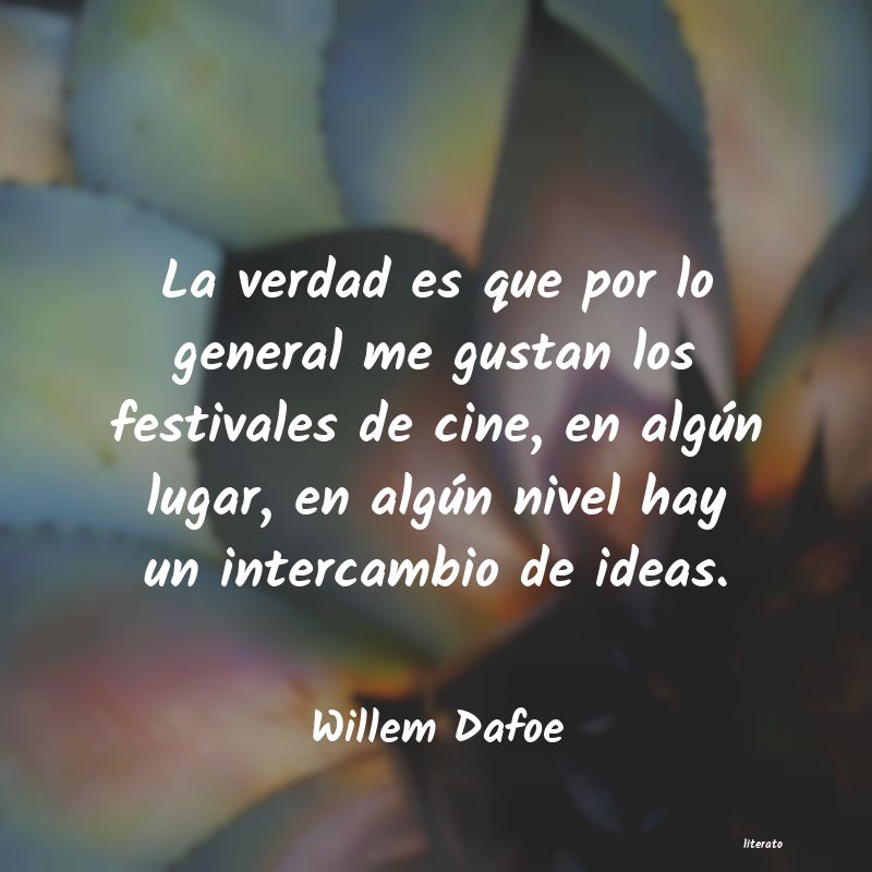frases de Willem Dafoe