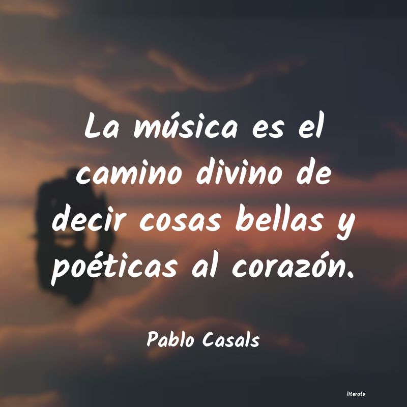 Frases de Pablo Casals