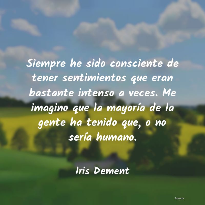 Frases de Iris Dement